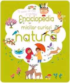 Enciclopedia micilor curiosi - natura