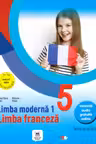 LIMBA MODERNA 1. Limba franceza. Teorie si aplicatii. Clasa a V-a