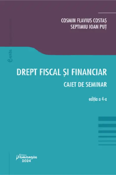 Drept fiscal și financiar. Caiet de seminar Ed.4
