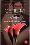 Cere-mi ce vrei sau lasă-mă-n pace!