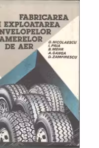Fabricarea si exploatarea anvelopelor si camerelor de aer