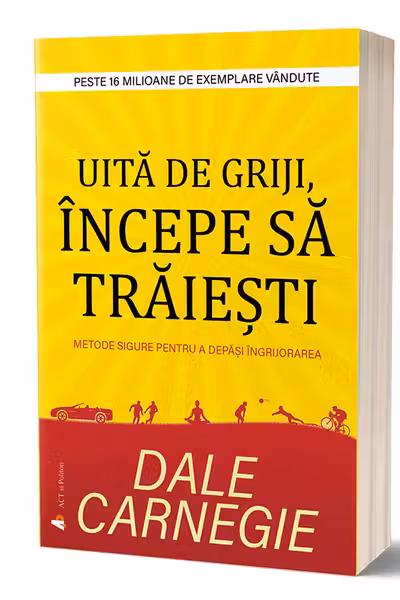 Uita de griji, incepe sa traiesti