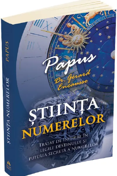 Știința numerelor. Tratat de inițiere în legile destinului și puterea secretă a numerelor