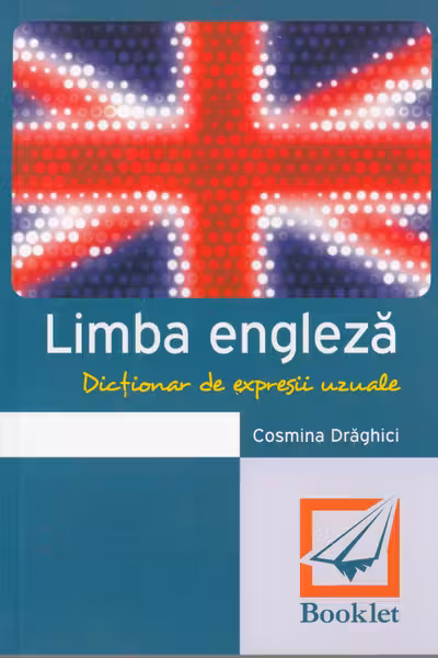 Dicționar de expresii uzuale. Limba engleză