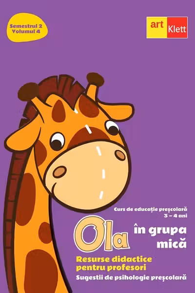 Ola in grupa mica 3-4 ani Sem.2 Vol.4. Resurse didactice pentru profesori