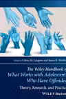 The Wiley Handbook of What Works With Adolescents Who Have Offended