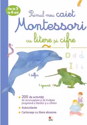 Primul meu caiet Montessori cu litere si cifre. De la 3 la 6 ani