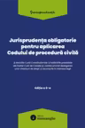 Jurisprudenta obligatorie pentru aplicarea Codului de procedura civila. Actualizata 10 martie 2026