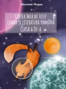 Cartea mea de teste. Limba si literatura romana clasa a 4- a