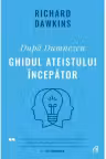 Dupa Dumnezeu. Ghidul ateistului incepator