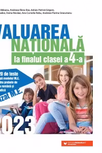 Evaluarea Nationala 2023 la finalul clasei a IV-a. 20 de teste dupa modelul M.E. pentru probele de limba romana si matematica