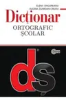 Dictionar ortografic scolar cu elemente de punctuatie