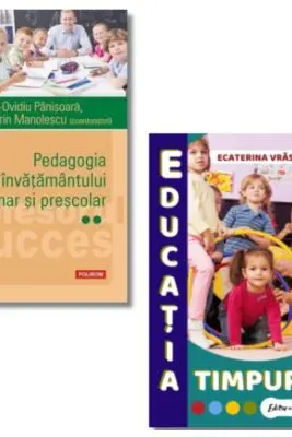 Pachet: Pedagogia invatamantului primar si prescolar. Volumul 2 si Educatia timpurie - Ion Ovidiu Panisoara, Ecaterina Vrasmas