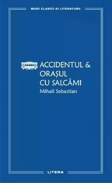 MARI CLASICI AI LITERATURII. ACCIDENTUL. ORASUL CU SALCAMI.