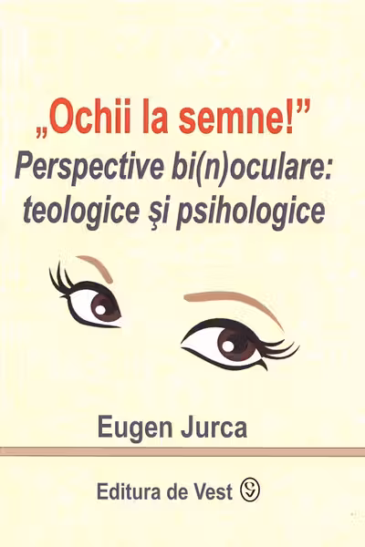 Ochii la semne! Perspective bi(n)oculare: teologice și psihologice
