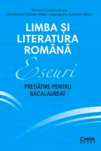Eseuri. Pregatire pentru bacalaureat. Limba si literatura romana
