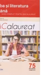 Limba si literatura romana - Ghid complet pentru Bacalaureat (75 de teste complete)