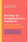 Invinge-ti sensibilitatea excesiva!