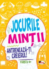 Jocurile mintii. Antreneaza-ti creierul! Varsta 4+