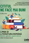 Cititul ne face mai buni. Limba si literatura romana. Notiuni aplicatii repere istorice. Clasa a XI-a