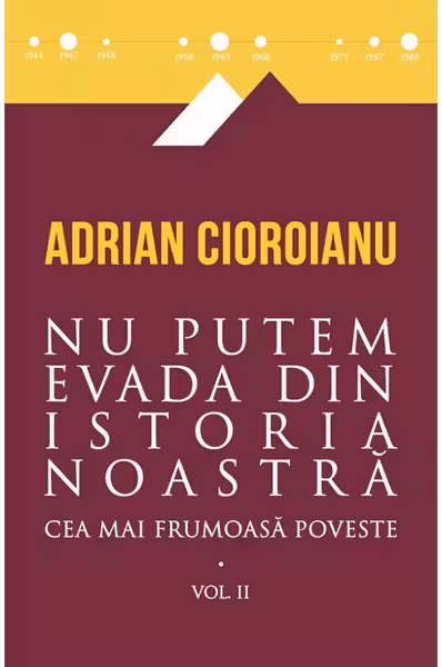 Cea mai frumoasa poveste. nu putem evada din istoria noastra vol. II