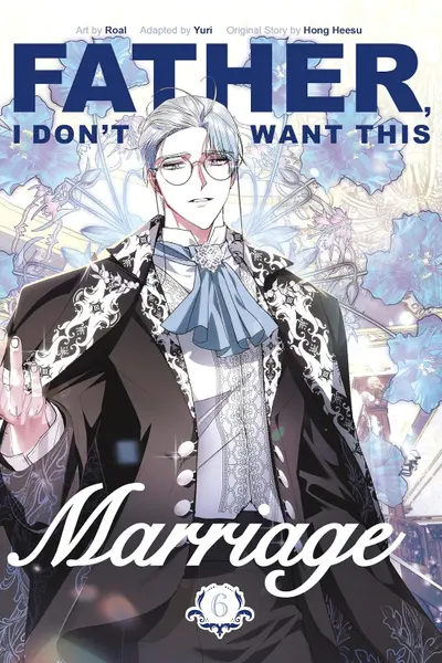 Father, I Don't Want This Marriage - Volume 6