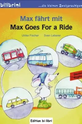 Max fahrt mit Kinderbuch Deutsch-Englisch Max Goes for a Ride - Ulrike Fischer, Sven Leberer