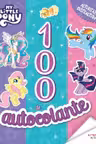 MY LITTLE PONY. 100 DE AUTOCOLANTE. Activitati distractive