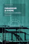 MARI IDEI ALE MATEMATICII. Paradoxuri si axiome. Fundamente ale matematicii