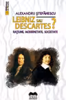 Leibniz sau Descartes?