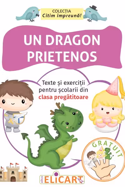 Un dragon prietenos. Texte si exercitii pentru scolarii din clasa pregatitoare