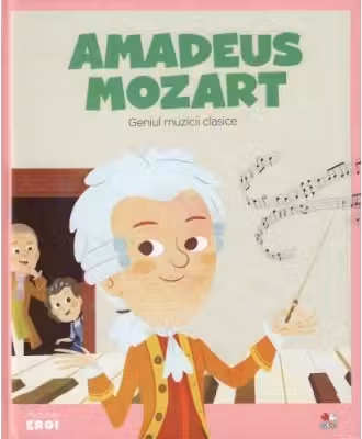 MICII EROI. Amadeus Mozart