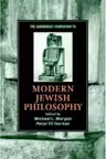 The Cambridge Companion to Modern Jewish Philosophy - Michael L. Morgan, Peter Eli Gordon