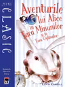 Aventurile lui Alice in Tara Minunilor si in Tara Oglinzilor