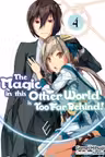 The Magic in this Other World is Too Far Behind! - Volume 4