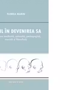 Omul in devenirea sa ( Abordare medicala, culturala, pedagogica, morala si filosofica)