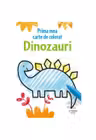 PRIMA MEA CARTE DE COLORAT. DINOZAURI. reeditare