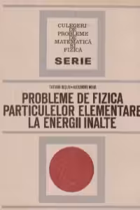 Probleme de fizica particulelor elementare la energii inalte