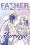 Father, I Don't Want This Marriage - Volume 5