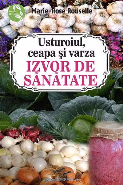 Usturoiul, ceapa si varza: Izvor de Sanatate