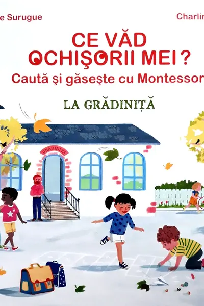 Ce văd ochisorii mei? La grădiniță. Caută și găsește cu Montessori