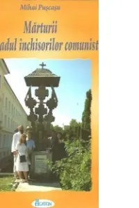 Mărturii din iadul închisorilor comuniste