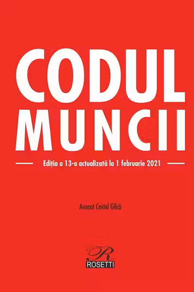 Codul muncii Ed.13 Act. 1 februarie 2021