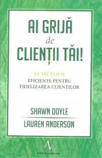 Ai grijă de clienții tăi!