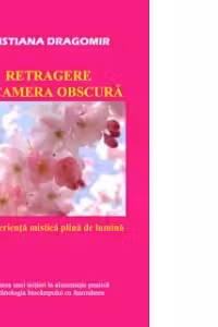 Retragere in camera obscura: O experienta mistica plina de lumina