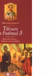 Talcuire la Psalmul 8. Slava lui Hristos - raspuns contra iudeilor