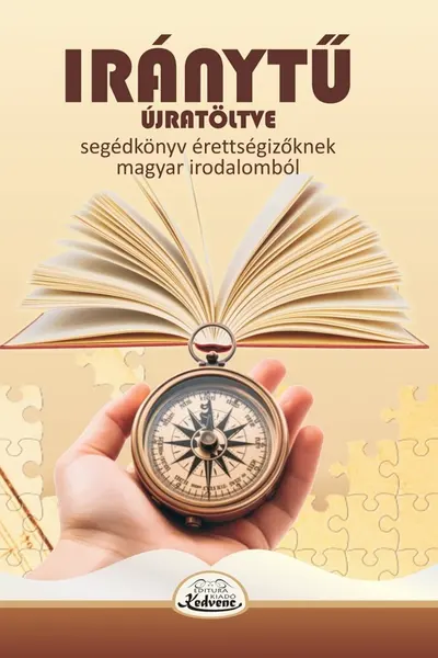 Iránytű. Segédkönyv érettségizőknek, magyar irodalomból Ed.2024