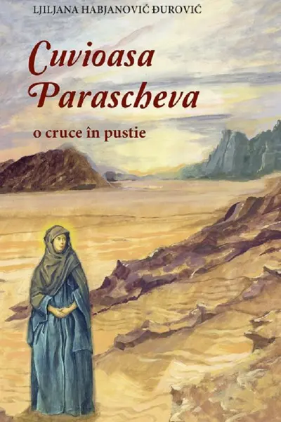 Cuvioasa Parascheva, o cruce în pustie