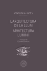 L’arquitectura de la llum. Arhitectura luminii