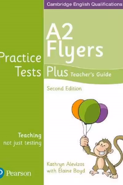 Cambridge English Qualifications Practice Tests Plus - A2 Flyers Teacher's Guide